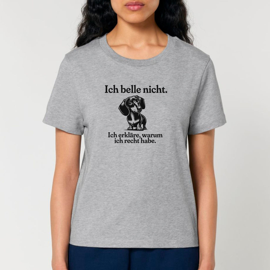 Ich belle nicht (Kurzhaar) - Bio Frauen T-Shirt