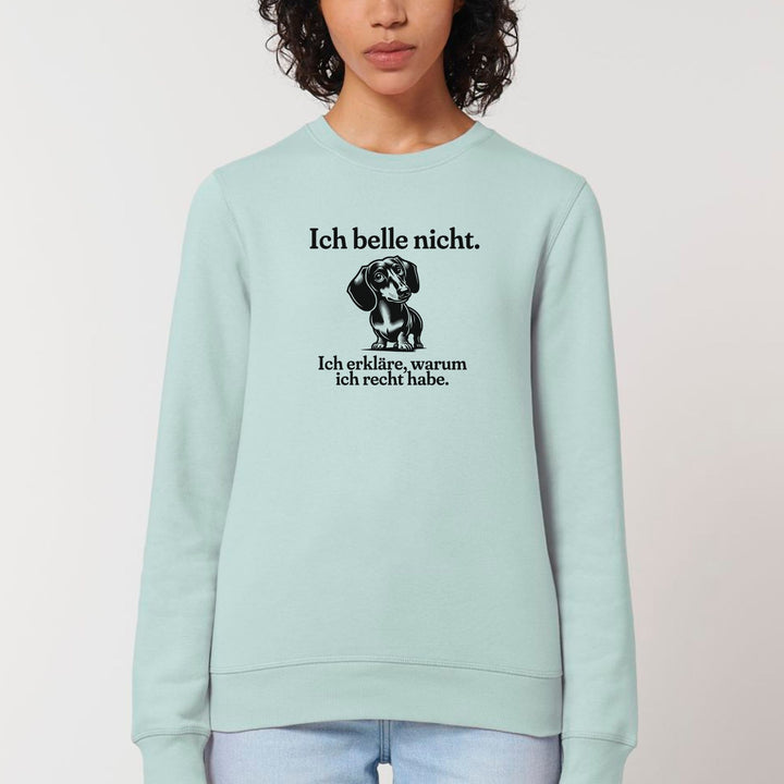 Ich belle nicht (Kurzhaar) - Bio Unisex Sweatshirt