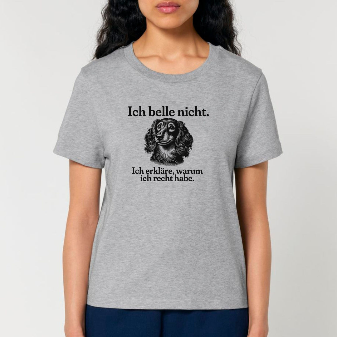 Ich belle nicht (Langhaar) - Bio Frauen T-Shirt